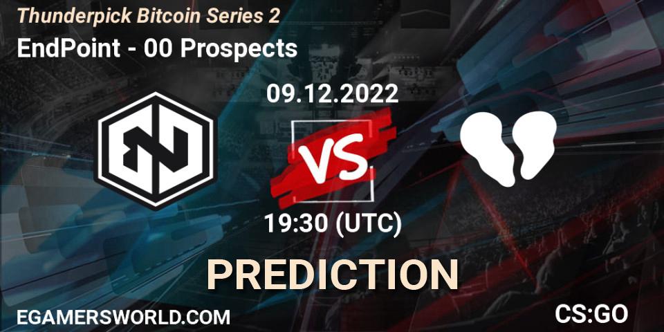 Prognoza EndPoint - 00 Prospects. 09.12.2022 at 19:30, Counter-Strike (CS2), Thunderpick Bitcoin Series 2