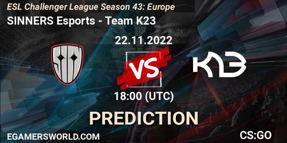 Prognoza SINNERS Esports - Team K23. 22.11.2022 at 18:00, Counter-Strike (CS2), ESL Challenger League Season 43: Europe