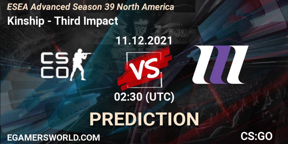 Prognoza Kinship - Third Impact. 11.12.2021 at 22:00, Counter-Strike (CS2), ESEA Season 39: Advanced Division - North America