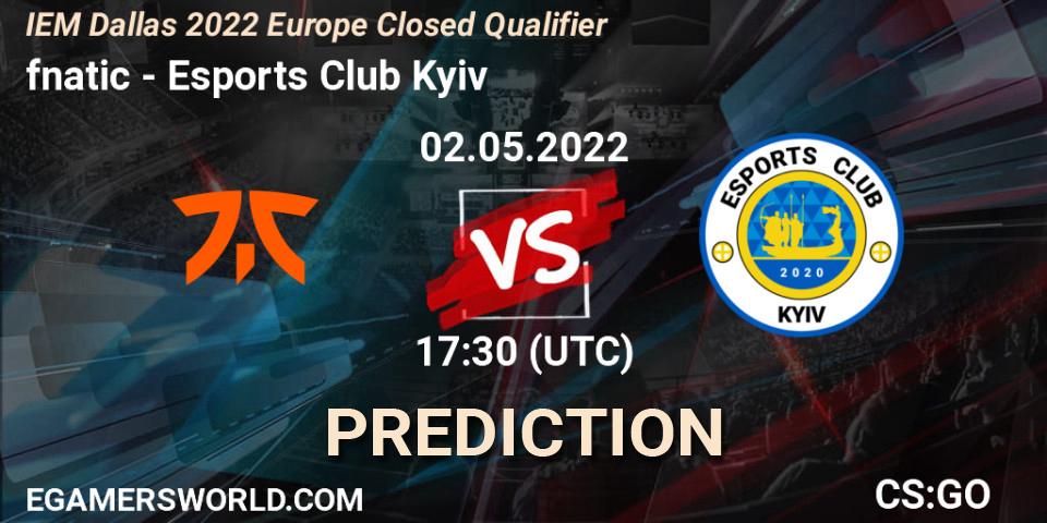 Prognoza fnatic - Esports Club Kyiv. 02.05.2022 at 17:30, Counter-Strike (CS2), IEM Dallas 2022 Europe Closed Qualifier