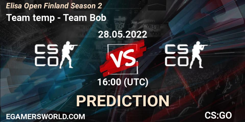 Prognoza Team temp - Team Bob. 28.05.2022 at 16:00, Counter-Strike (CS2), Elisa Open Finland Season 2
