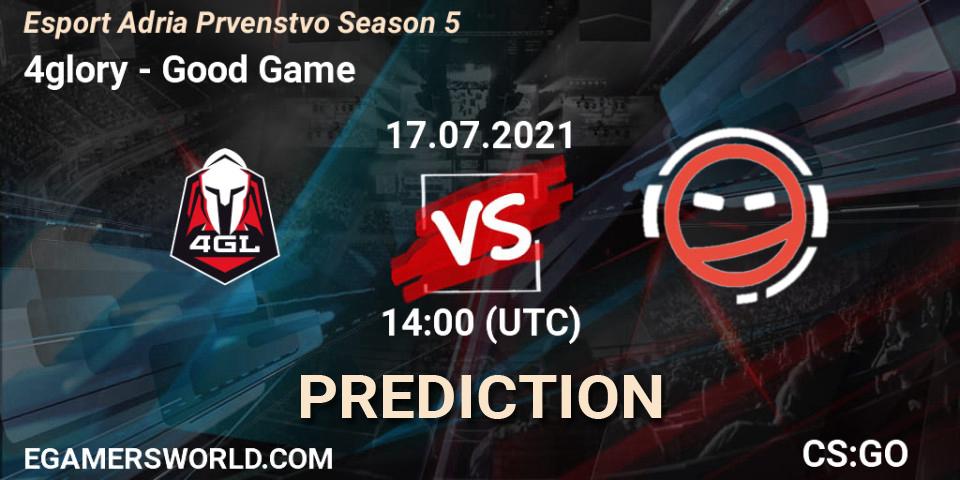 Prognoza 4glory - Good Game. 17.07.2021 at 14:00, Counter-Strike (CS2), Esport Adria Prvenstvo Season 5