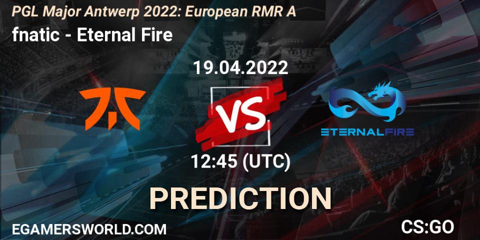 Prognoza fnatic - Eternal Fire. 19.04.2022 at 11:15, Counter-Strike (CS2), PGL Major Antwerp 2022: European RMR A
