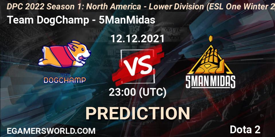 Prognoza Team DogChamp - 5ManMidas. 12.12.2021 at 23:23, Dota 2, DPC 2022 Season 1: North America - Lower Division (ESL One Winter 2021)