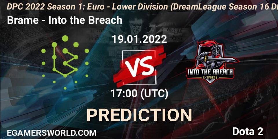 Prognoza Brame - Into the Breach. 19.01.2022 at 16:55, Dota 2, DPC 2022 Season 1: Euro - Lower Division (DreamLeague Season 16 DPC WEU)