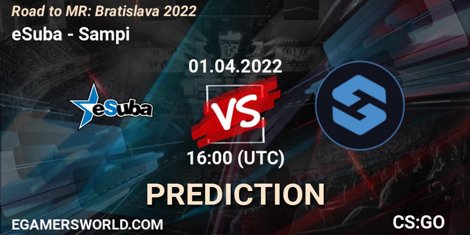 Prognoza eSuba - Sampi. 01.04.2022 at 12:30, Counter-Strike (CS2), Road to MČR: Bratislava 2022