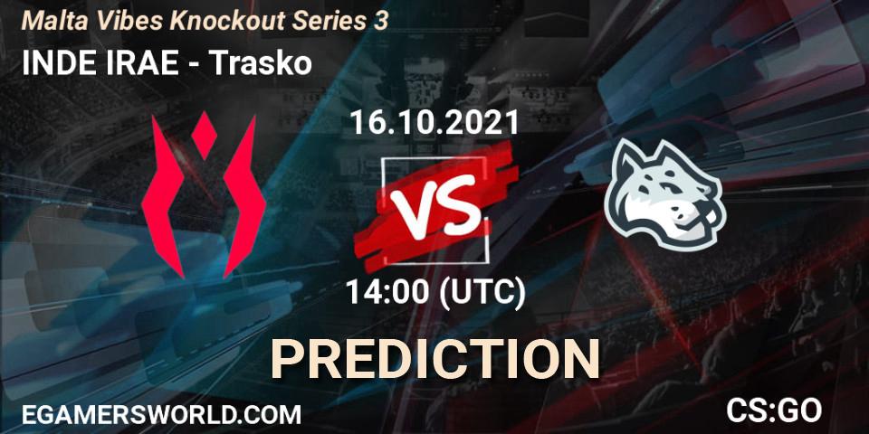 Prognoza INDE IRAE - Trasko. 16.10.2021 at 14:00, Counter-Strike (CS2), Malta Vibes Knockout Series 3