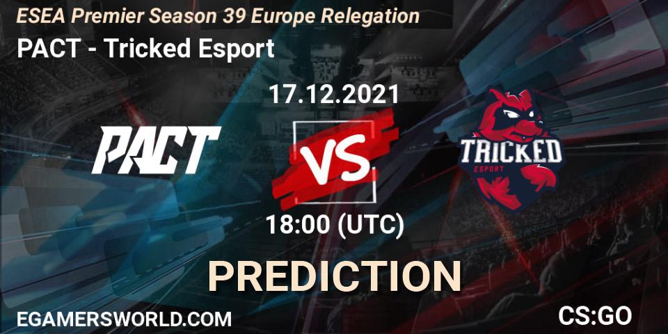 Prognoza PACT - Tricked Esport. 17.12.2021 at 18:00, Counter-Strike (CS2), ESEA Premier Season 39 Europe Relegation