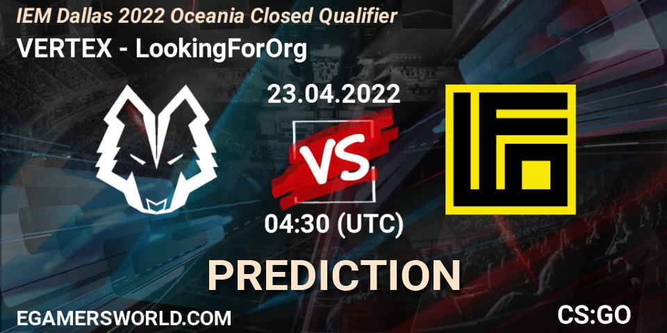 Prognoza VERTEX - LookingForOrg. 23.04.2022 at 04:30, Counter-Strike (CS2), IEM Dallas 2022 Oceania Closed Qualifier
