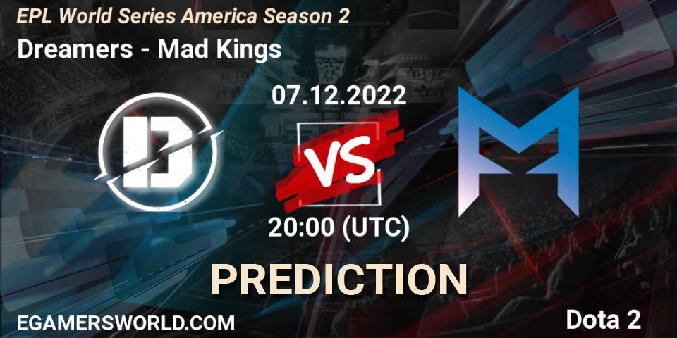 Prognoza Dreamers - Mad Kings. 07.12.22, Dota 2, EPL World Series America Season 2