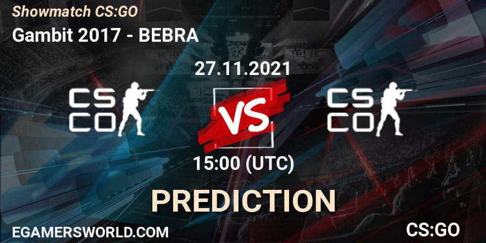 Prognoza Gambit 2017 - BEBRA. 27.11.2021 at 16:00, Counter-Strike (CS2), Showmatch CS:GO