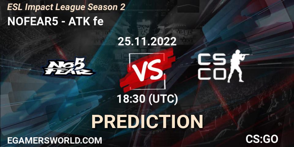 Prognoza NOFEAR5 - ATK fe. 25.11.22, CS2 (CS:GO), ESL Impact League Season 2