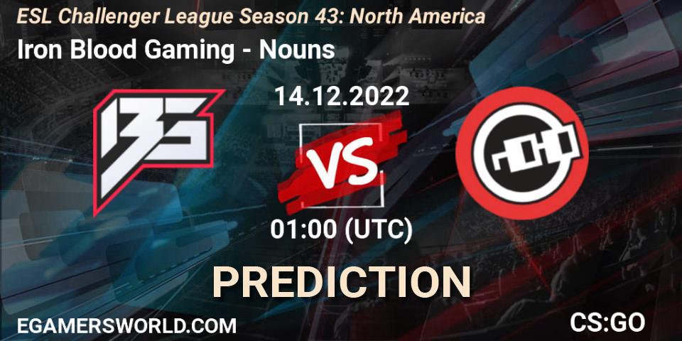 Prognoza Iron Blood Gaming - Nouns. 14.12.22, CS2 (CS:GO), ESL Challenger League Season 43: North America