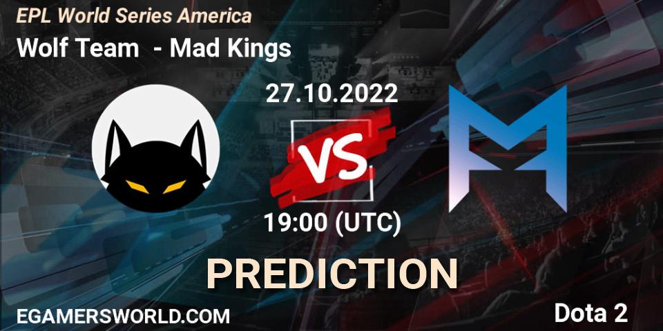 Prognoza Wolf Team - Mad Kings. 27.10.2022 at 19:27, Dota 2, EPL World Series America