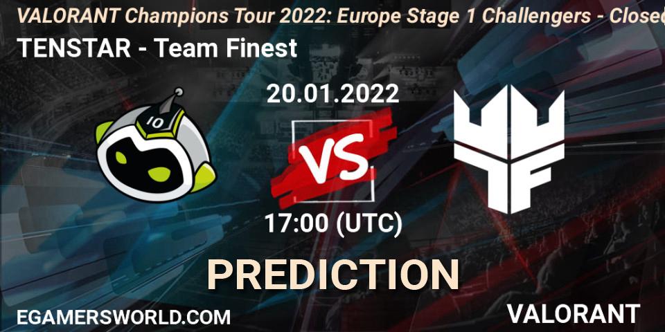 Prognoza TENSTAR - Team Finest. 20.01.2022 at 17:00, VALORANT, VCT 2022: Europe Stage 1 Challengers - Closed Qualifier 2