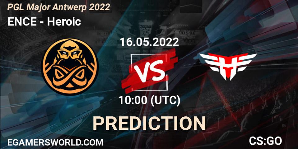 Prognoza ENCE - Heroic. 16.05.2022 at 15:35, Counter-Strike (CS2), PGL Major Antwerp 2022