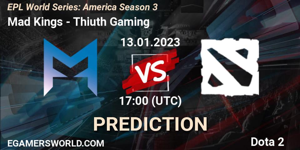 Prognoza Mad Kings - Thiuth Gaming. 13.01.2023 at 17:03, Dota 2, EPL World Series: America Season 3