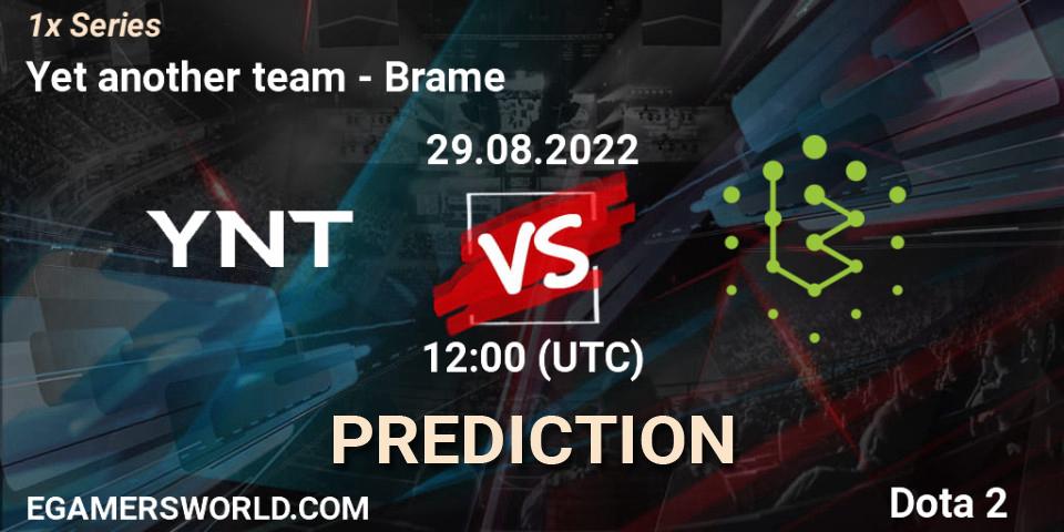 Prognoza Yet another team - Brame. 29.08.22, Dota 2, 1x Series