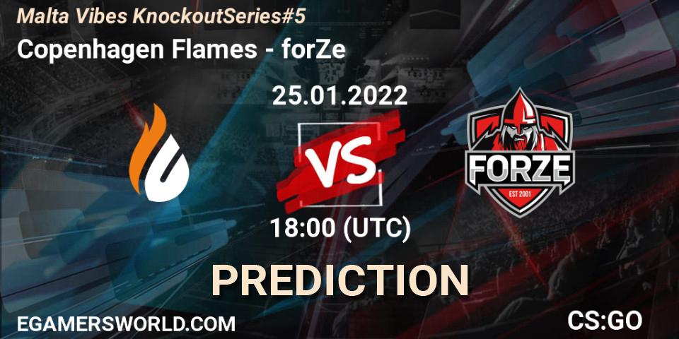 Prognoza Copenhagen Flames - forZe. 25.01.2022 at 18:15, Counter-Strike (CS2), Malta Vibes Knockout Series #5