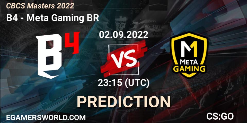 Prognoza B4 - Meta Gaming BR. 03.09.2022 at 00:10, Counter-Strike (CS2), CBCS Masters 2022