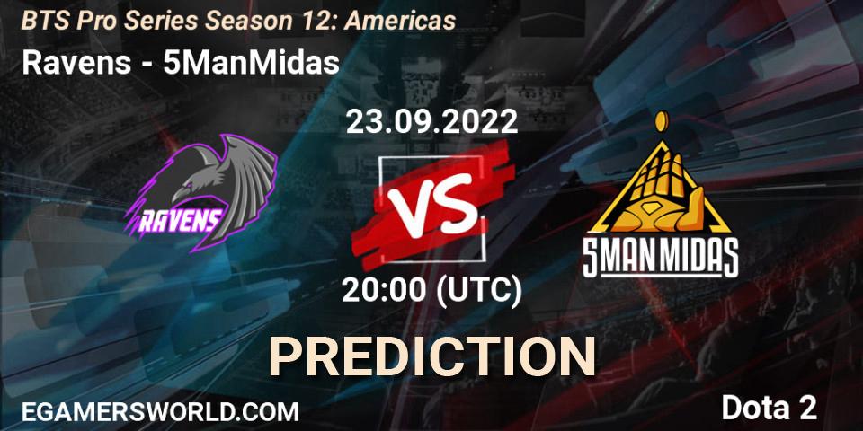 Prognoza Ravens - 5ManMidas. 23.09.2022 at 20:02, Dota 2, BTS Pro Series Season 12: Americas