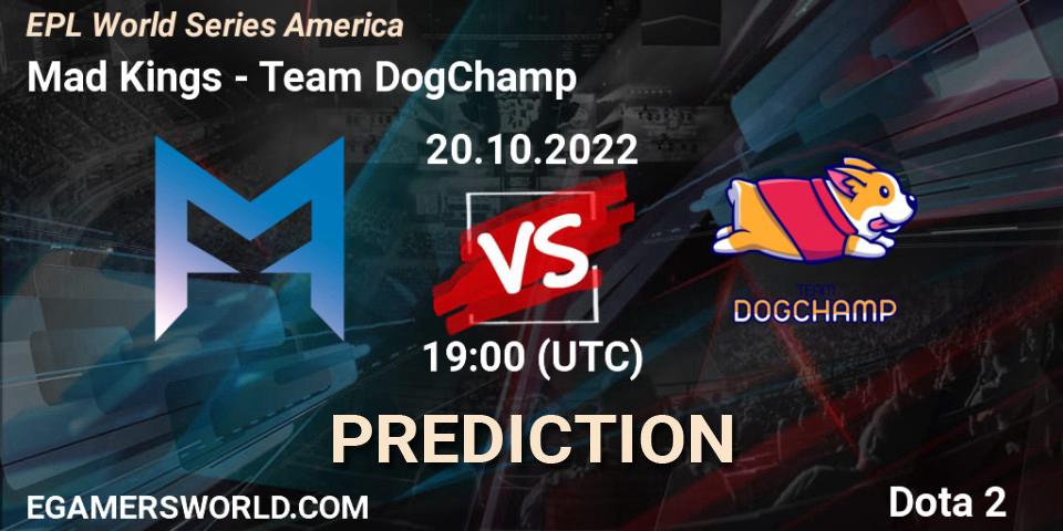 Prognoza Mad Kings - Team DogChamp. 20.10.22, Dota 2, EPL World Series America