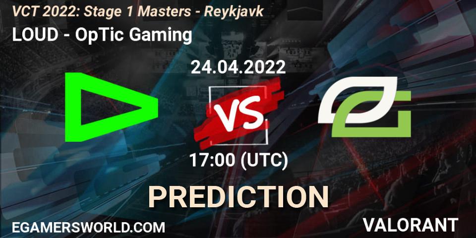Prognoza LOUD - OpTic Gaming. 24.04.2022 at 17:15, VALORANT, VCT 2022: Stage 1 Masters - Reykjavík