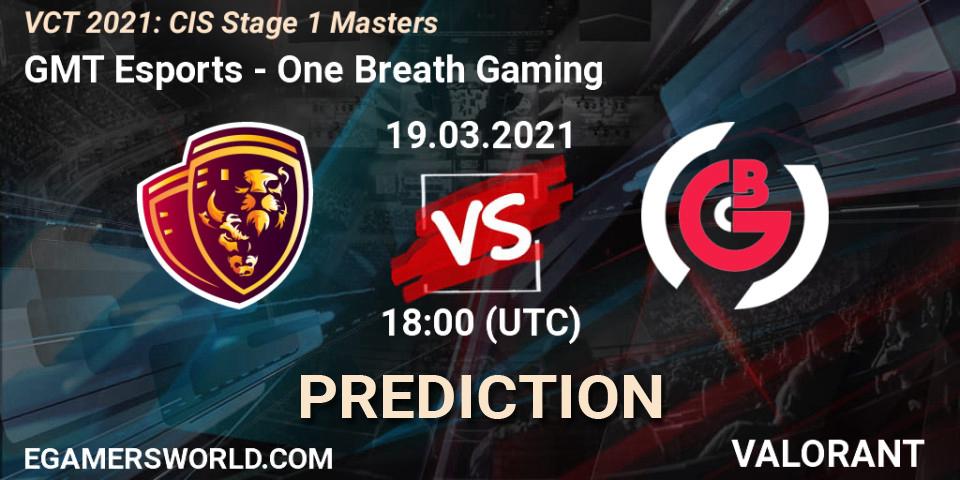 Prognoza GMT Esports - One Breath Gaming. 19.03.2021 at 18:00, VALORANT, VCT 2021: CIS Stage 1 Masters