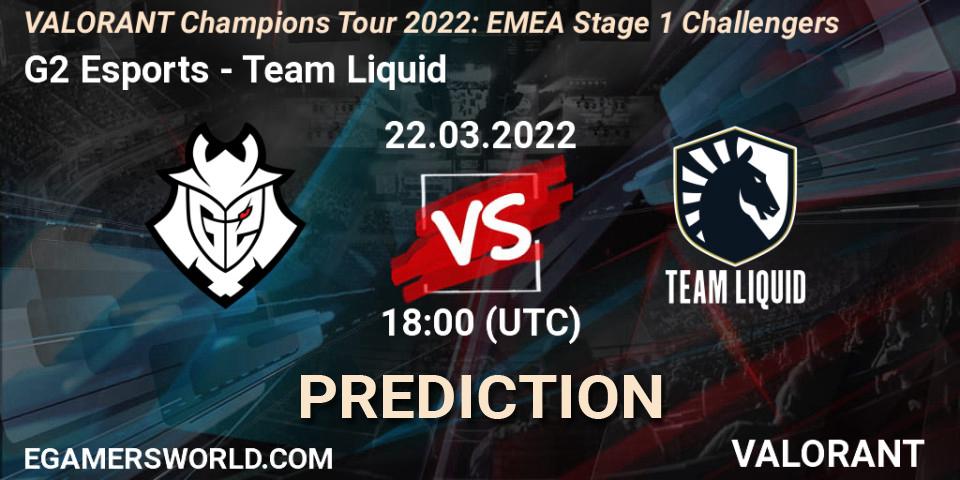 Prognoza G2 Esports - Team Liquid. 22.03.2022 at 17:30, VALORANT, VCT 2022: EMEA Stage 1 Challengers