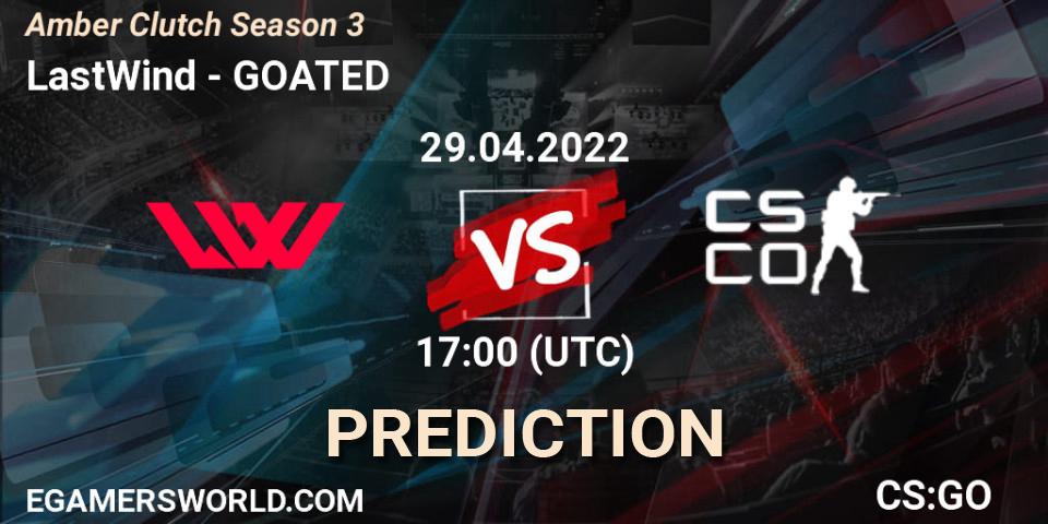 Prognoza LastWind - GOATED. 29.04.2022 at 17:00, Counter-Strike (CS2), Amber Clutch Season 3