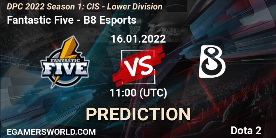 Prognoza Fantastic Five - B8 Esports. 16.01.2022 at 11:01, Dota 2, DPC 2022 Season 1: CIS - Lower Division