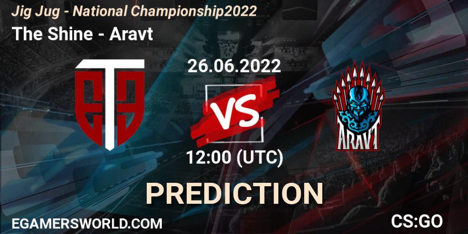 Prognoza The Shine - Aravt. 26.06.2022 at 12:00, Counter-Strike (CS2), Jig Jug - National Championship 2022