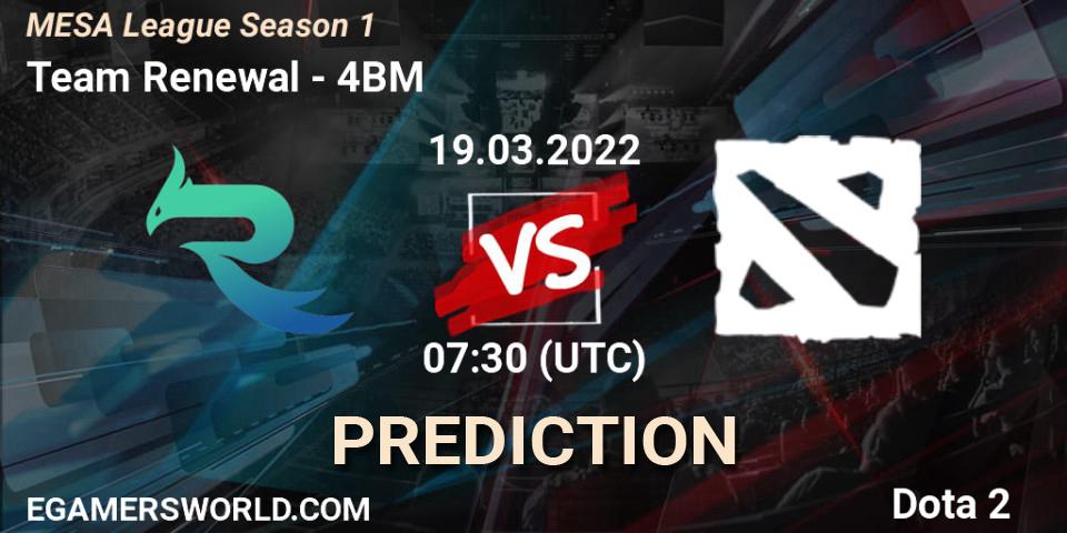 Prognoza Team Renewal - 4BM. 19.03.2022 at 07:30, Dota 2, MESA League Season 1