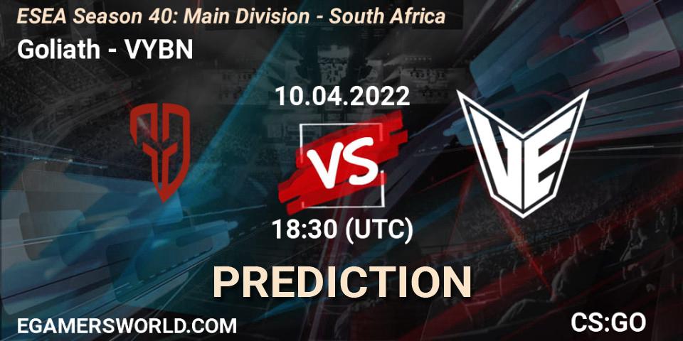 Prognoza Goliath - VYBN. 11.04.2022 at 17:00, Counter-Strike (CS2), ESEA Season 40: Main Division - South Africa