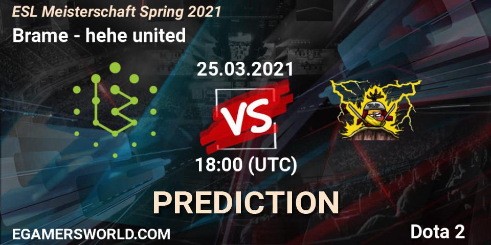 Prognoza Brame - hehe united. 25.03.2021 at 18:05, Dota 2, ESL Meisterschaft Spring 2021
