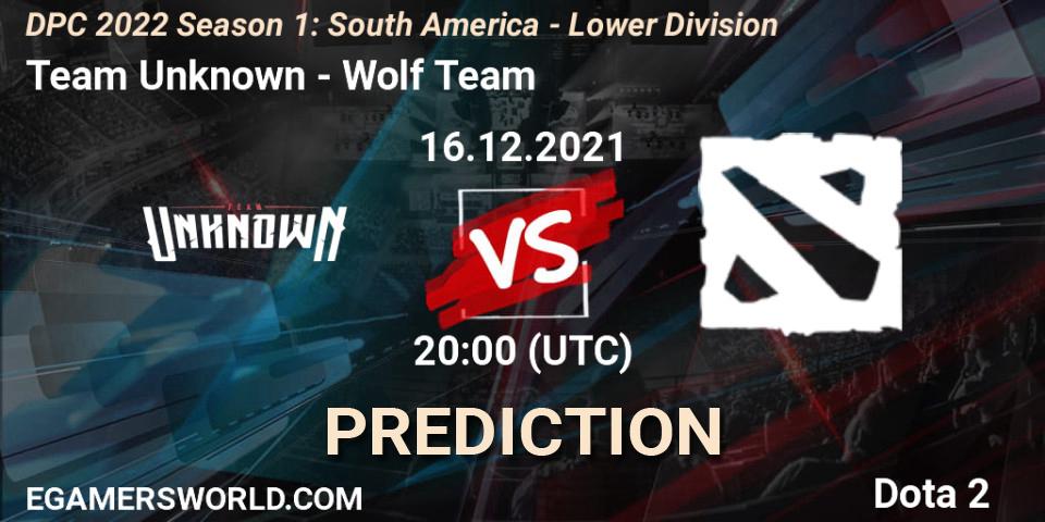 Prognoza Team Unknown - Wolf Team. 16.12.2021 at 20:26, Dota 2, DPC 2022 Season 1: South America - Lower Division