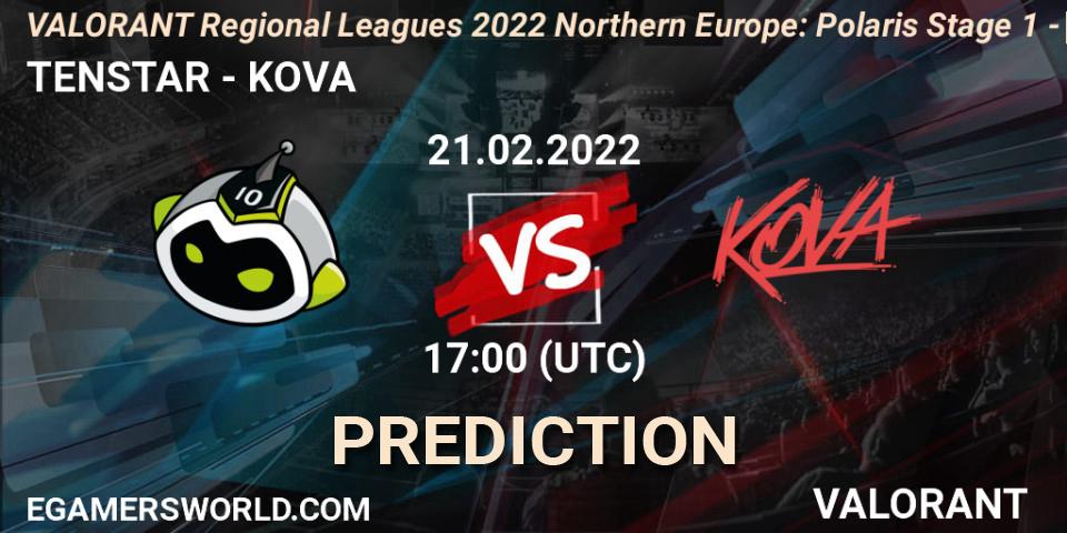 Prognoza TENSTAR - KOVA. 21.02.2022 at 17:00, VALORANT, VALORANT Regional Leagues 2022 Northern Europe: Polaris Stage 1 - Regular Season