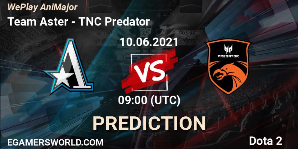 Prognoza Team Aster - TNC Predator. 10.06.21, Dota 2, WePlay AniMajor 2021