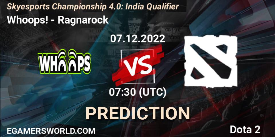 Prognoza Whoops! - Ragnarock. 07.12.22, Dota 2, Skyesports Championship 4.0: India Qualifier