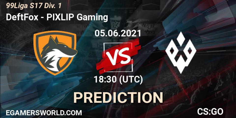 Prognoza DeftFox - PIXLIP Gaming. 05.06.2021 at 18:30, Counter-Strike (CS2), 99Liga S17 Div. 1