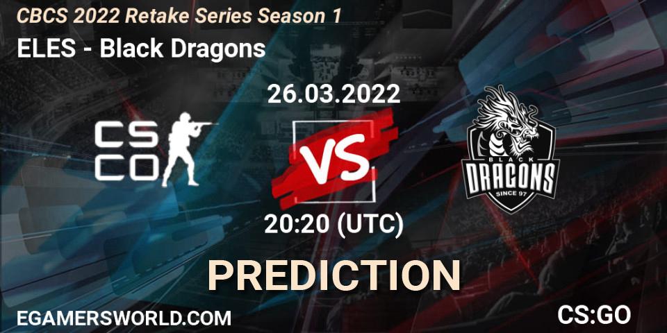 Prognoza ELES - Black Dragons. 26.03.2022 at 20:20, Counter-Strike (CS2), CBCS 2022 Retake Series Season 1