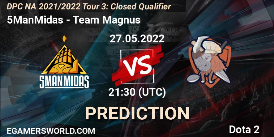 Prognoza 5ManMidas - Team Magnus. 27.05.2022 at 21:32, Dota 2, DPC NA 2021/2022 Tour 3: Closed Qualifier