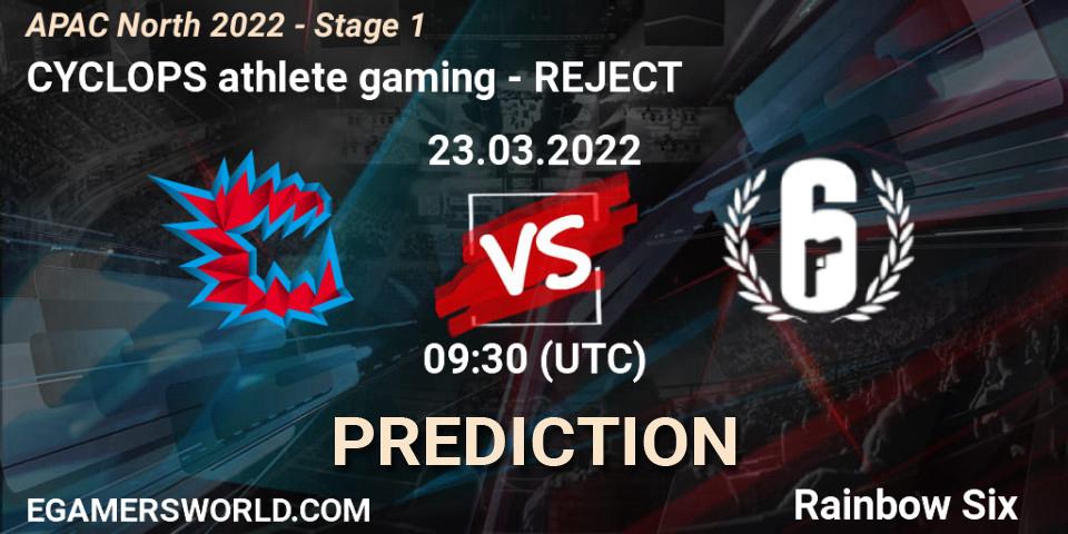 Prognoza CYCLOPS athlete gaming - REJECT. 23.03.2022 at 09:30, Rainbow Six, APAC North 2022 - Stage 1