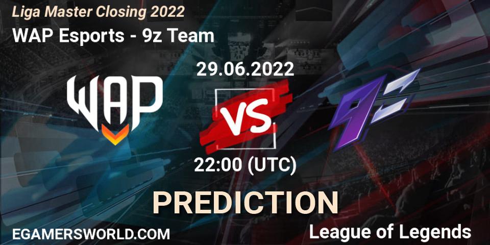 Prognoza WAP Esports - 9z Team. 29.06.2022 at 22:00, LoL, Liga Master Closing 2022
