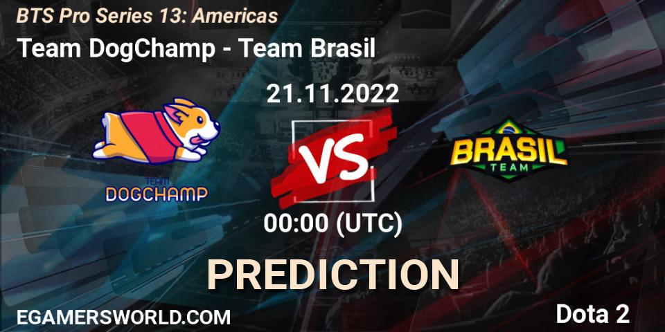 Prognoza Team DogChamp - Team Brasil. 21.11.2022 at 00:44, Dota 2, BTS Pro Series 13: Americas