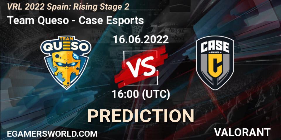 Prognoza Team Queso - Case Esports. 16.06.22, VALORANT, VRL 2022 Spain: Rising Stage 2