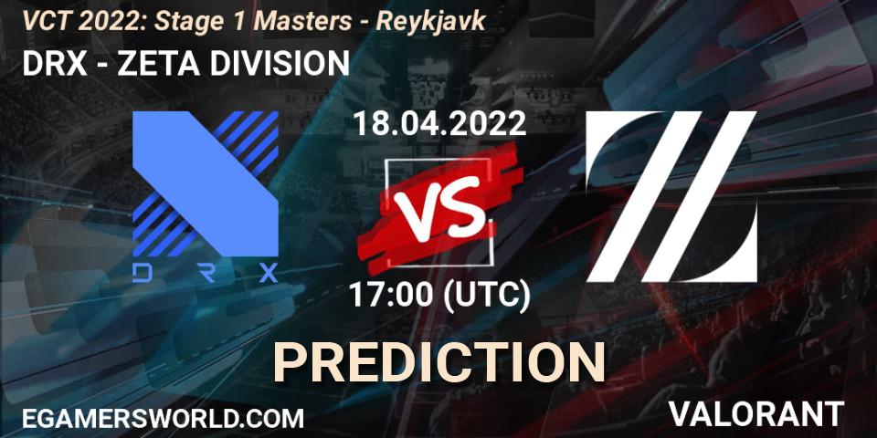 Prognoza DRX - ZETA DIVISION. 18.04.22, VALORANT, VCT 2022: Stage 1 Masters - Reykjavík