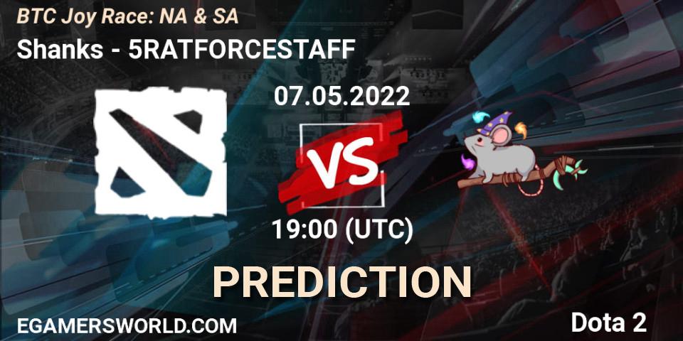 Prognoza Shanks - 5RATFORCESTAFF. 07.05.2022 at 19:11, Dota 2, BTC Joy Race: NA & SA