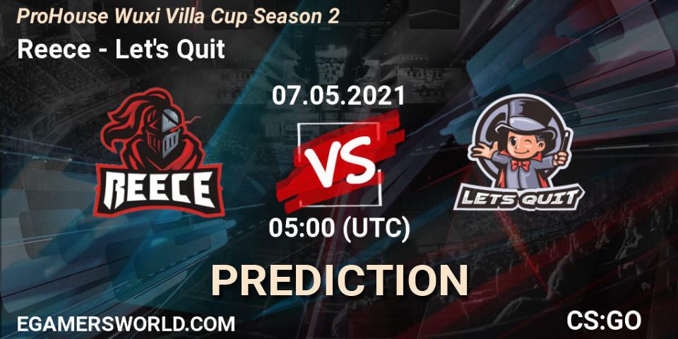 Prognoza Reece - Let's Quit. 07.05.2021 at 06:00, Counter-Strike (CS2), ProHouse Wuxi Villa Cup Season 2