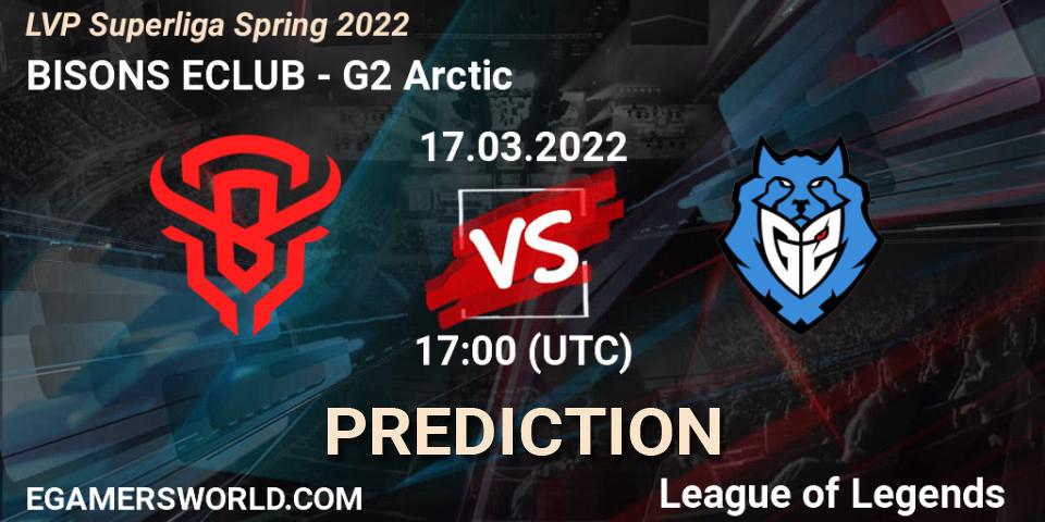 Prognoza BISONS ECLUB - G2 Arctic. 17.03.2022 at 17:00, LoL, LVP Superliga Spring 2022